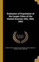 Estimates of Population of the Larger Cities of the United Statesin 1901, 1902, 1903