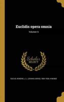 Euclidis Opera Omnia; Volumen 6