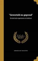 "Geworteld En Gegrond"