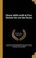 Ghurar Akhbr Mulk Al-Furs. Histoire Des Rois Des Perses