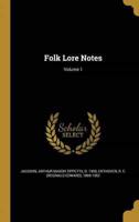Folk Lore Notes; Volume 1