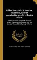 Gildae De Excidio Britanniae, Fragmenta, Liber De Paenitentia, Accedit Et Lorica Gildae