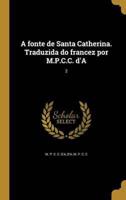 A Fonte De Santa Catherina. Traduzida Do Francez Por M.P.C.C. d'A; 2