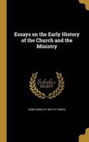 Essays on the Early History of the Church and the Ministry
