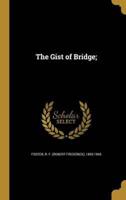 The Gist of Bridge;