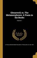 Glenaveril; or, The Metamorphoses. A Poem in Six Books; Volume 1