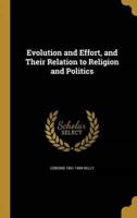 Evolution and Effort, and Their Relation to Religion and Politics