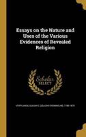 Essays on the Nature and Uses of the Various Evidences of Revealed Religion