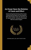 An Essay Upon the Relation of Cause and Effect