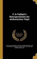 F. Le Vaillant's Naturgeschichte Der Afrikanischen Vögel