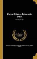 Forest Tables--Lodgepole Pine; Volume No.126