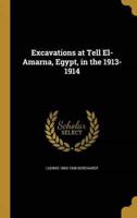 Excavations at Tell El-Amarna, Egypt, in the 1913-1914