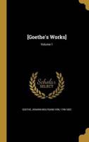 [Goethe's Works]; Volume 1