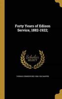 Forty Years of Edison Service, 1882-1922;