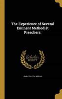 The Experience of Several Eminent Methodist Preachers;