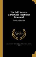 The Gold Hunters Adventures [Electronic Resource]