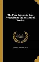 The Four Gospels in One. According to the Authorized Version