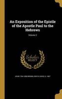 An Exposition of the Epistle of the Apostle Paul to the Hebrews; Volume 2
