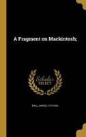 A Fragment on Mackintosh;