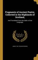Fragments of Ancient Poetry, Collected in the Highlands of Scotland,