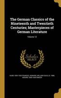 The German Classics of the Nineteenth and Twentieth Centuries; Masterpieces of German Literature; Volume 12