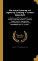 The Gospel Treasury, and Expository Harmony of the Four Evangelists