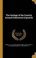 The Geology of the Country Around Felixstowe & Ipswich