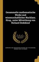 Gesammelte Mathematische Werke Und Wissenschaftlicher Nachlass. Hrsg., Unter Mitwirkung Von Richard Dedekind