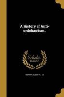 A History of Anti-Pedobaptism..