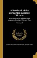 A Handbook of the Destructive Insects of Victoria