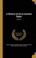 A History of Art in Ancient Egypt; Volume 2