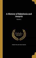 A History of Babylonia and Assyria; Volume 1