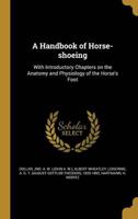 A Handbook of Horse-Shoeing