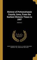 History of Pottawattamie County, Iowa, From the Earliest Historic Times to 1907; Volume 2