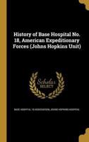 History of Base Hospital No. 18, American Expeditionary Forces (Johns Hopkins Unit)