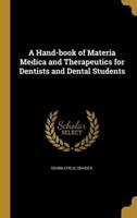 A Hand-Book of Materia Medica and Therapeutics for Dentists and Dental Students