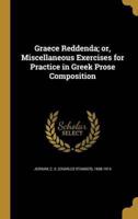 Graece Reddenda; or, Miscellaneous Exercises for Practice in Greek Prose Composition