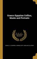 Graeco-Egyptian Coffins, Masks and Portraits