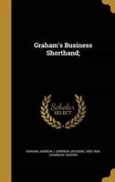 Graham's Business Shorthand;
