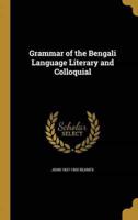 Grammar of the Bengali Language Literary and Colloquial