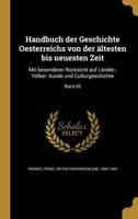 Handbuch Der Geschichte Oesterreichs Von Der Ältesten Bis Neuesten Zeit
