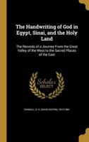 The Handwriting of God in Egypt, Sinai, and the Holy Land