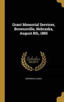 Grant Memorial Services, Brownsville, Nebraska, August 8Th, 1885