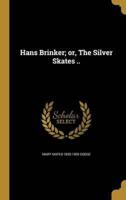 Hans Brinker; or, The Silver Skates ..