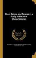Great Britain and Germany; a Study in National Characteristics