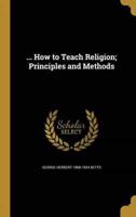 ... How to Teach Religion; Principles and Methods