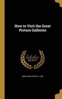 How to Visit the Great Picture Galleries