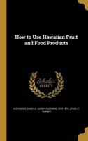 How to Use Hawaiian Fruit and Food Products