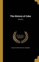 The History of Cuba; Volume 5