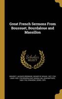 Great French Sermons From Boussuet, Bourdaloue and Massillon